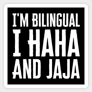 I'm Bilingual I Haha And Jaja Magnet